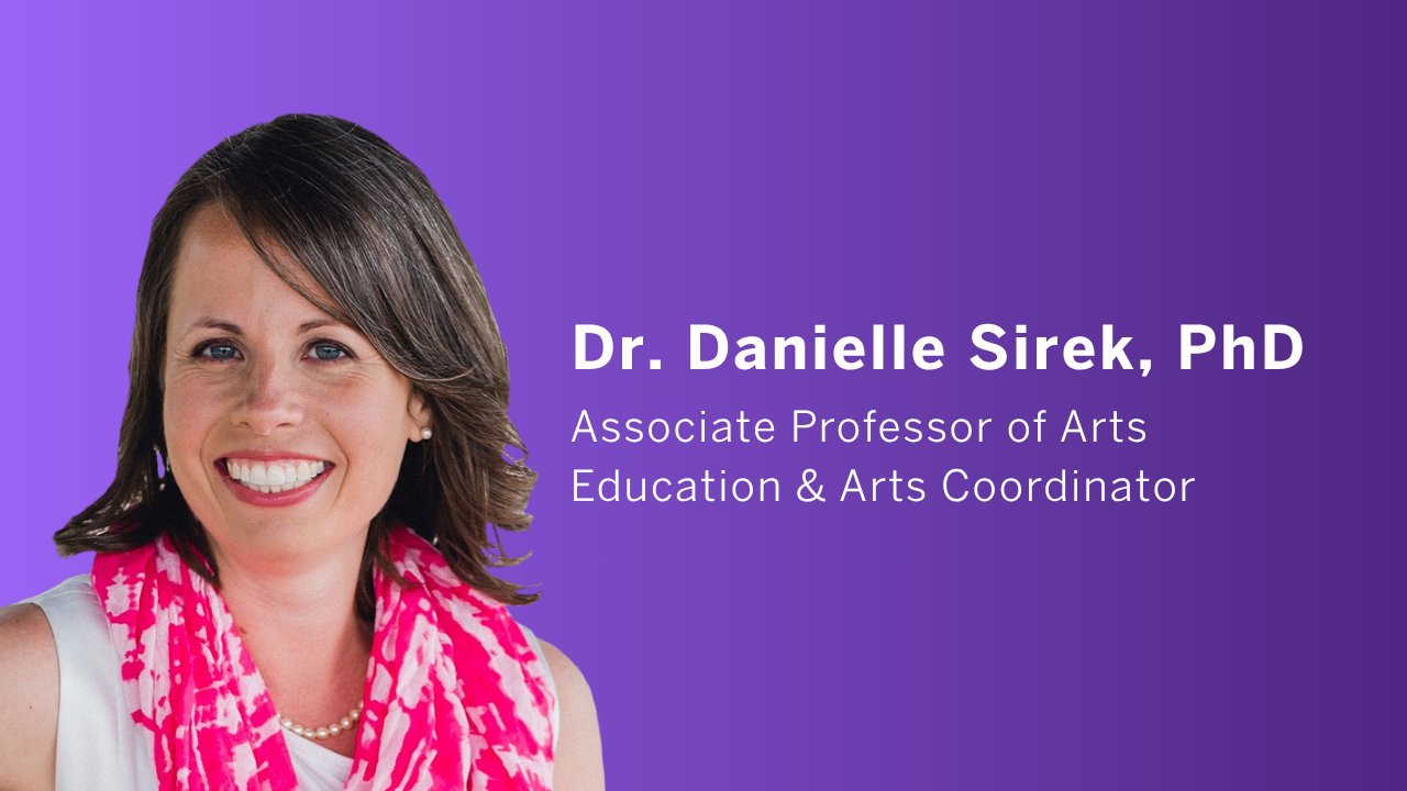 Danielle Sirek, Assistant Professor of Arts Education